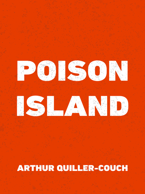 Title details for Poison Island by Arthur Quiller-Couch - Wait list